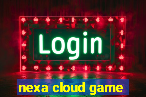 nexa cloud game